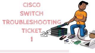 CISCO SWITCH TROUBLESHOOTING TICKET 1  VLAN STP