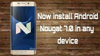 How to Install Android 7.0 Nougat in any android device  TECH RELATED GUY 