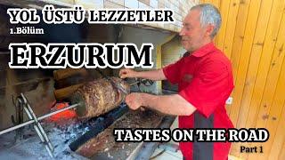 YOL ÜSTÜ LEZZETLER 1.BÖLÜM  YEŞİL VADİ ERZURUM CAĞ KEBABI - ERZURUM ARTVİN YOLU 