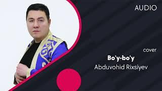 Abduvohid Rixsiyev - Boy-boy  Абдувохид Рихсиев - Буй-буй cover AUDIO