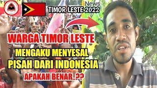 Timor Leste Tahun 2022.Warga Timor Leste Bercerita Menyesal Pisah Dari IndonesiaBenarkah Demikian?