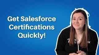 How to Get Salesforce Certifications Quickly Pro tips for choosing and studying for certifications