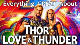 Everything GREAT About Thor Love and Thunder