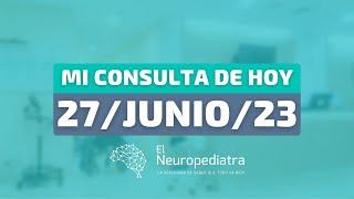 Mira lo que pasó en mi consulta de Neuropediatría de hoy 27062023