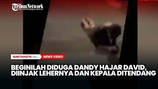 Beginilah Diduga Dandy Hajar David Diinjak Lehernya Dan Kepala Ditendang