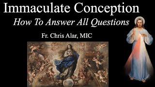 The Immaculate Conception How to Answer all Questions - Explaining the Faith
