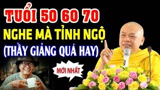 Tuổi 50 .60 .70 nghe 1 lần để tỉnh ngộ - Thầy Thích Minh Đạo HAY QUÁ