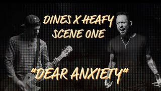 Dines X Heafy - Scene One - “Dear Anxiety”