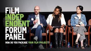 Film Financing How Do you Package a Movie in Today’s Market? 2023 Film Independent Forum.