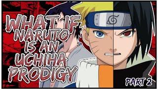 What If Naruto Is An Uchiha Prodigy  PART 2