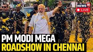 PM Modi LIVE  PM Modi Holds Mega Roadshow In Chennai LIVE Updates  BJP News LIVE  Modi Speech