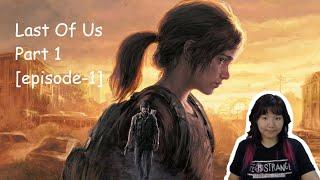 Last Of Us Part 1 - episode 1