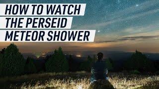 How to Watch the 2024 Perseid Meteor Shower