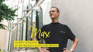 Max studiert Urbanistik an der Bauhaus-Universität Weimar