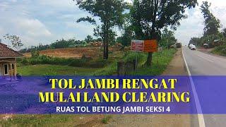 Tol Jambi Rengat Mulai Land Clearing  Tol Betung Jambi Seksi 4  25 Mei 2024