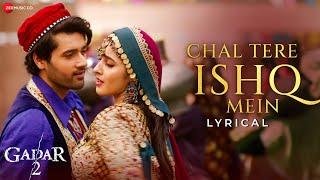 Chal Tere Ishq Mein  Gadar 2  Utkarsh SharmaSimratt Kaur Vishal MMithoonNeetiSayeed  Lyrical