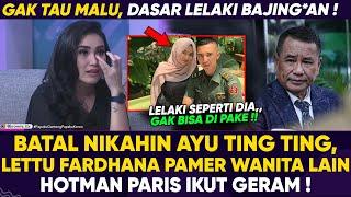 GAGALKAN PERNIKAHAN SEPIHAK  HOTMAN PARIS BELA AYU TING TING SEBUT LETTU FADHANA GAK TAU MALU