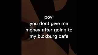 Pov you dont pay at a bloxburg cafe