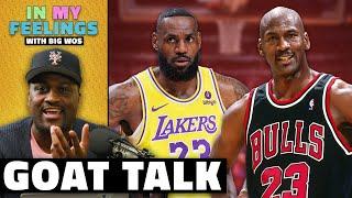 So Who’s the GOAT? LeBron or Jordan?  In My Feelings with Big Wos  The Ringer