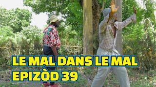 LE MAL DANS LE MAL EPISODE#39 GEM BAGAY. DEMA STELLA BOULIKI TINE PAGA LALA MIA JIMMY