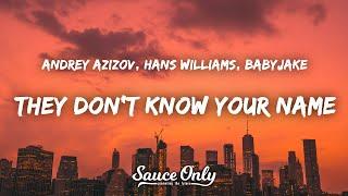 Andrey Azizov Hans Williams BabyJake - They Dont Know Your Name Lyrics