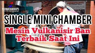 SINGLE MINI CHAMBER MESIN VULKANISIR BAN SISTEM DINGIN CHAMBER TEKNOLOGI ERA DIGITAL BERKUALITAS