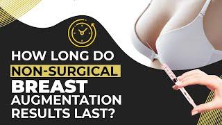 How Long Does Non- Surgical Breast Augmentation Results Last? Breast Enlargement in Delhi