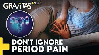 Gravitas Plus Experiencing painful periods? It could be endometriosis