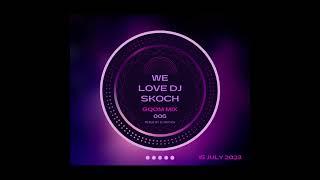 Gqom Mixtape II We Love DJ Skoch 006 II 15 July 2023