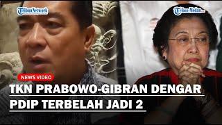 WAKIL KETUA TKN Prabowo-Gibran Dengar PDIP Terbelah Jadi 2 Fraksi   Saya Dapat info Dari Dalam