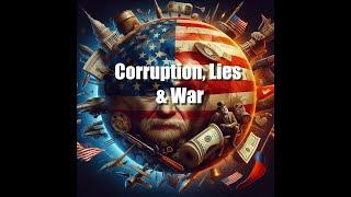Exposing Corruption Americas Foreign Policy of Lies and War