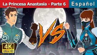 La Princesa Anastasia - Parte 6  Princess Anastasia - Part 6 in Spanish  Spanish Fairy Tales