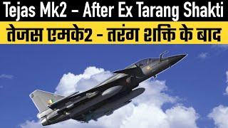 Tejas Mk2 - After Ex Tarang Shakti