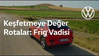 Volkswagen ile Keşfetmeye Değer Rotalar Frig Vadisi