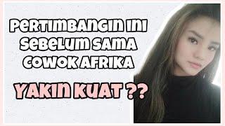 Sebelum Pacaran Kamu Harus Tau Ini   Pacar Orang Afrika  Indonesia-Nigeria