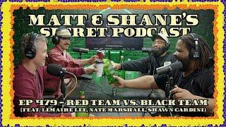 Ep 479 - Red Team Vs. Black Team feat. Lemaire Lee Nate Marshall & Shawn Gardini