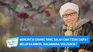 Mencintai Orang yang Salah dan Tidak dapat Melupakannya Bagaimana Solusinya?  Buya Yahya Menjawab