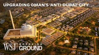 Oman’s $2.6B ‘Smart City’ Megaproject Is Disrupting the Dubai Archetype  WSJ Breaking Ground