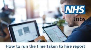 Employer - NHS Jobs - How to run the time taken to hire report - Video - Jan 22