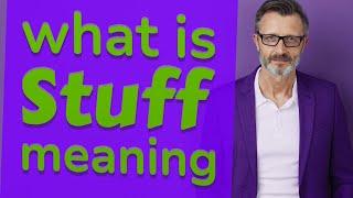 Stuff  Meaning of stuff