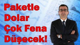 Paketle Dolar Çok Fena Düşecek