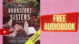 The Bookstore Sisters Alice Hoffman full free audiobook real human voice.
