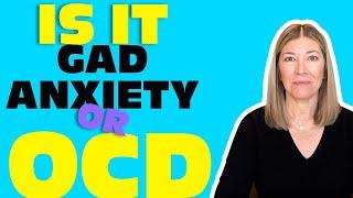 Is It GAD Generalized Anxiety Disorder or OCD?