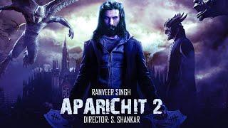 Aparichit 2 - Ranveer Singh as Aparichit announcement  Aprichit remake with Ranveer Singh 