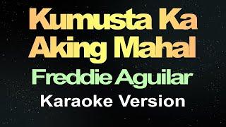 Kumusta Ka Aking Mahal - Freddie Aguilar Karaoke