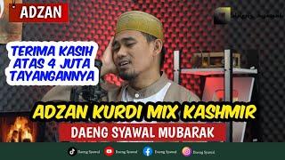 ADZAN KURDI MIX KASHMIR MERDU TERBARU - UST DAENG SYAWAL MUBARAK