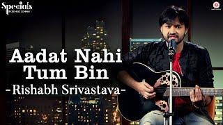 Aadat Nahi Tum Bin  Rishabh Srivastava  Specials by Zee Music Co.