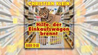 Hilfe der Einkaufswagen brennt - Comedy Hörbuch von Christian Klein komplett ungekürzt kostenlos