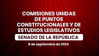  #ReformaJudicial Comisiones Unidas de Puntos Constitucionales y Estudios Legislativos del Senado