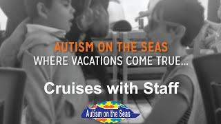 Autism on the Seas Staffed Cruise Services  www.AutismontheSeas.com